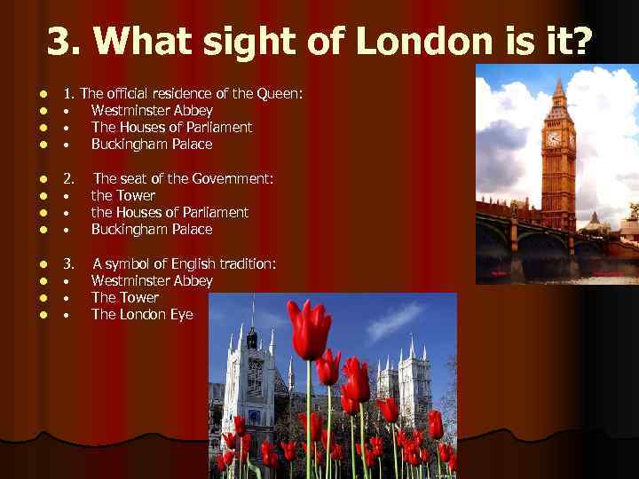 3. What sight of London is it? l l 1. The official residence of