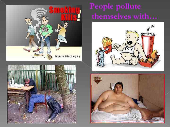 People pollute themselves with… 