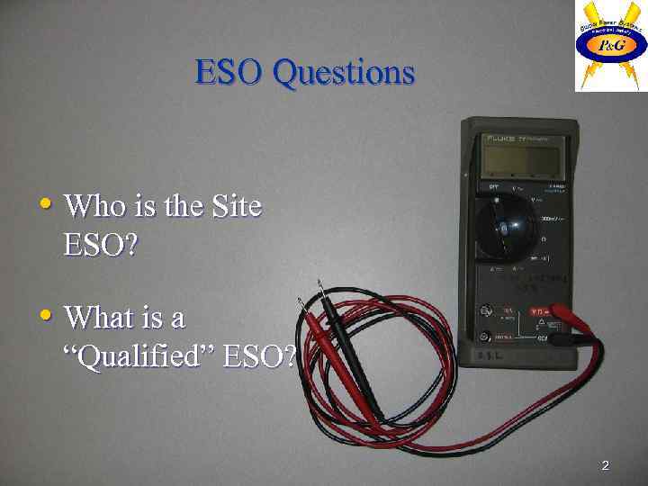ESO Questions • Who is the Site ESO? • What is a “Qualified” ESO?