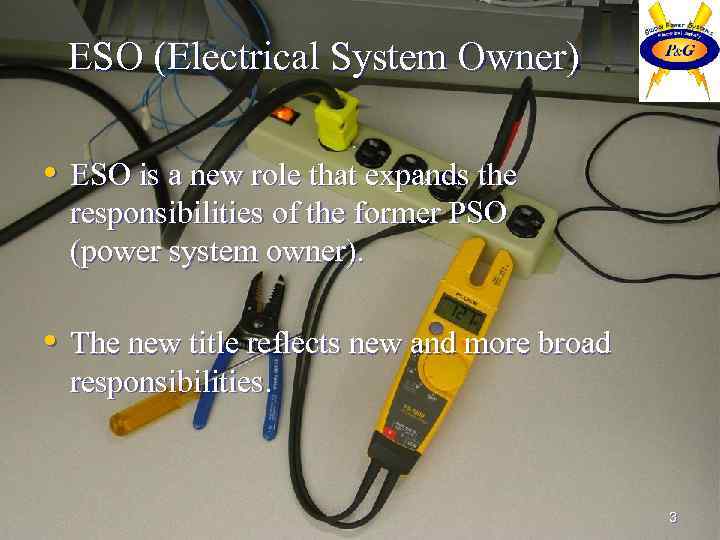 ESO (Electrical System Owner) • ESO is a new role that expands the responsibilities