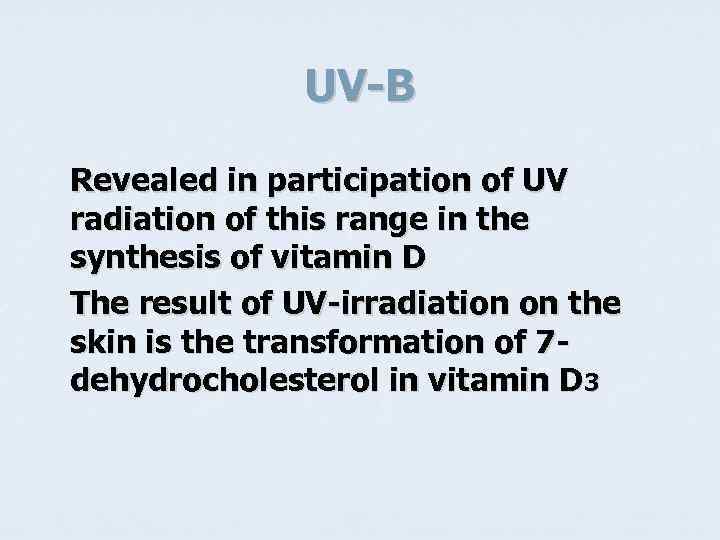 UV-B Revealed in participation of UV radiation of this range in the synthesis of