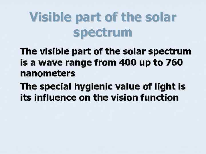 Visible part of the solar spectrum The visible part of the solar spectrum is