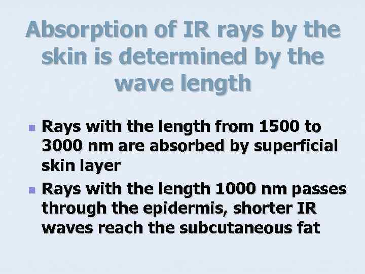 Absorption of IR rays by the skin is determined by the wave length n