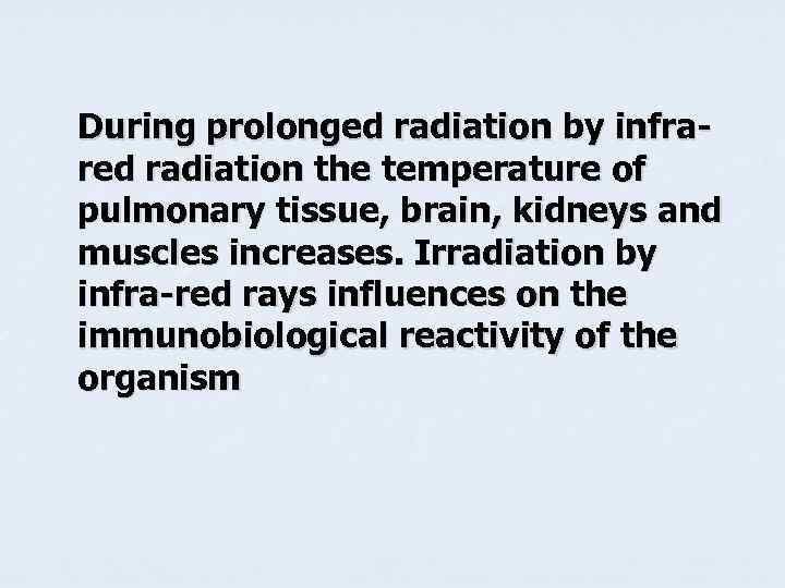 During prolonged radiation by infrared radiation the temperature of pulmonary tissue, brain, kidneys and