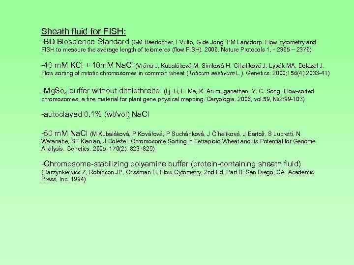 Sheath fluid for FISH: -BD Bioscience Standard (GM Baerlocher, I Vulto, G de Jong,