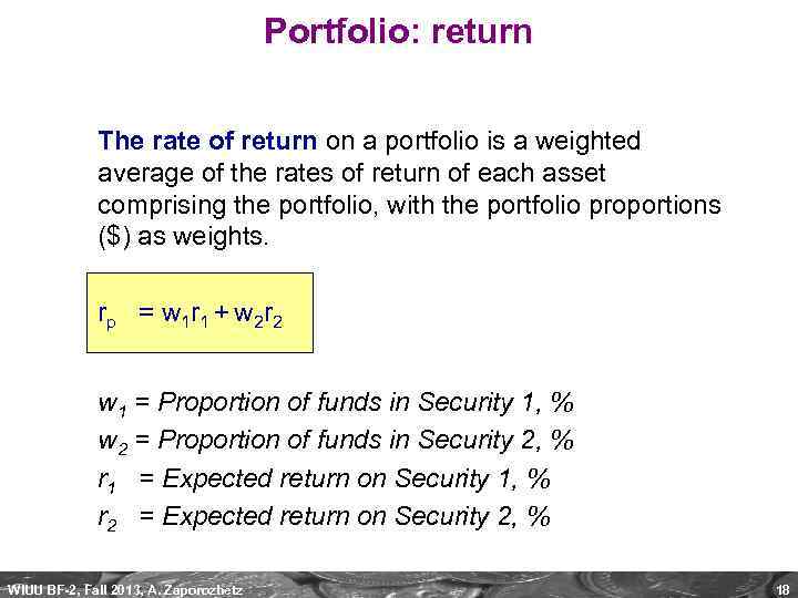 Portfolio: return The rate of return on a portfolio is a weighted average of