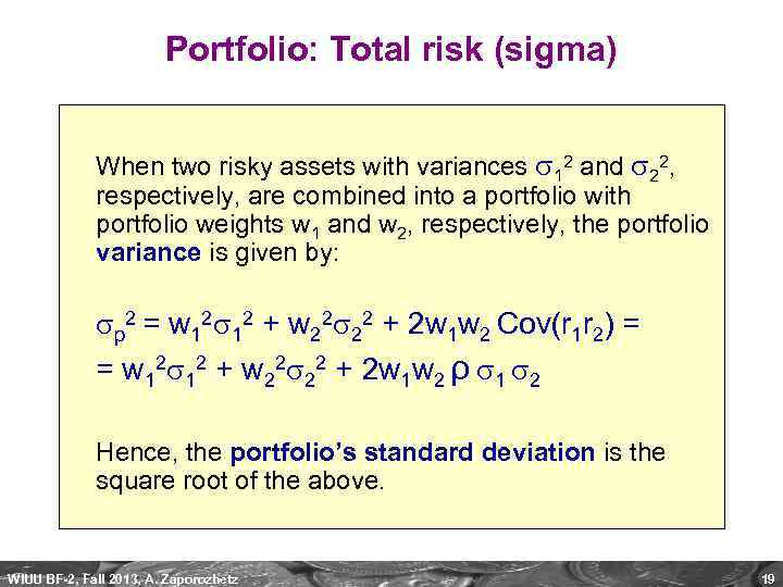 Portfolio: Total risk (sigma) When two risky assets with variances 12 and 22, respectively,