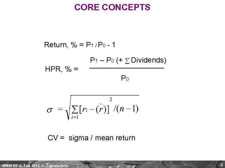 CORE CONCEPTS Return, % = P 1 / P 0 - 1 P 1