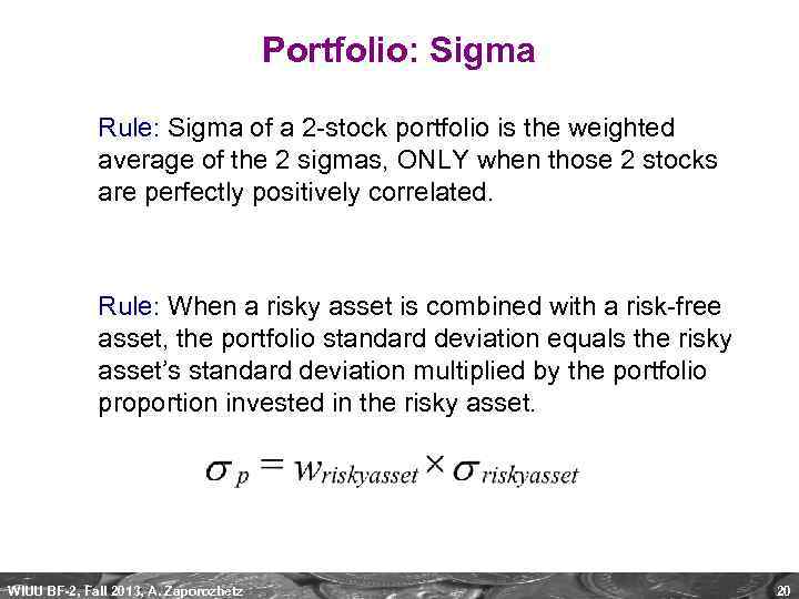 Portfolio: Sigma Rule: Sigma of a 2 -stock portfolio is the weighted average of