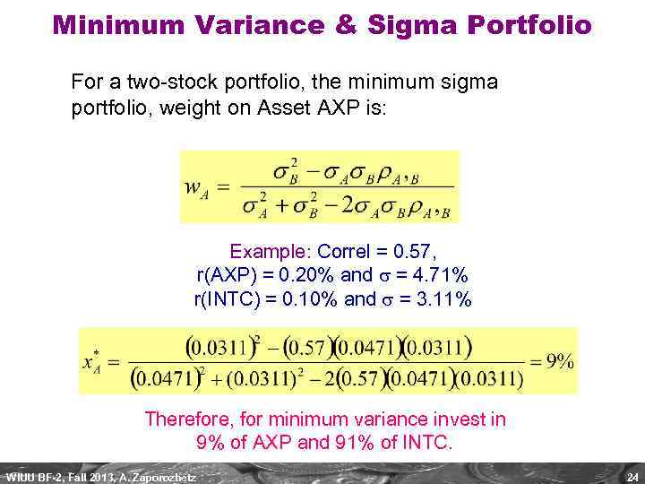 Minimum Variance & Sigma Portfolio For a two-stock portfolio, the minimum sigma portfolio, weight
