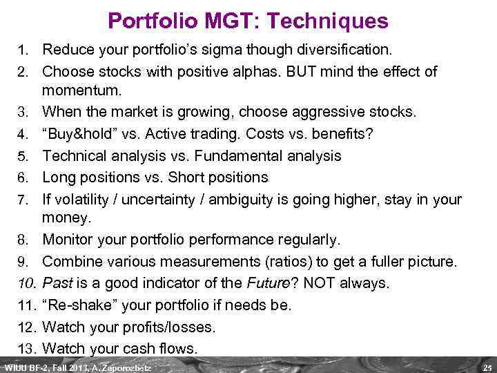 Portfolio MGT: Techniques 1. Reduce your portfolio’s sigma though diversification. 2. Choose stocks with