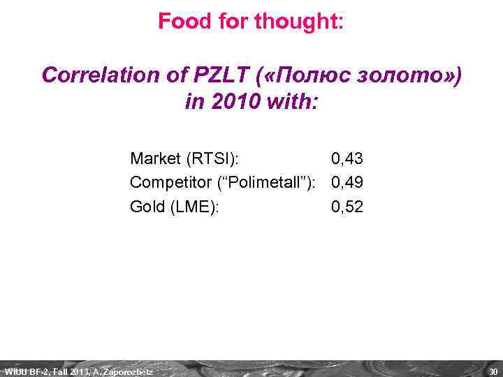 Food for thought: Correlation of PZLT ( «Полюс золото» ) in 2010 with: Market