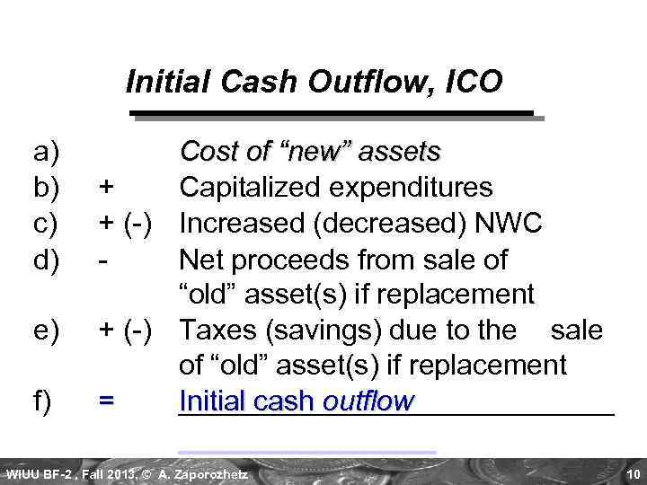 Initial Cash Outflow, ICO a) b) c) d) e) f) Cost of “new” assets