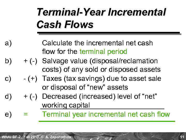 Terminal-Year Incremental Cash Flows a) b) c) d) e) Calculate the incremental net cash