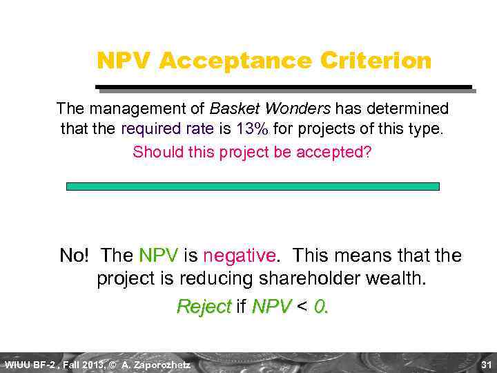 NPV Acceptance Criterion The management of Basket Wonders has determined that the required rate