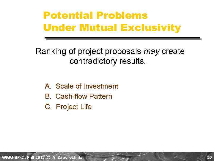 Potential Problems Under Mutual Exclusivity Ranking of project proposals may create contradictory results. A.