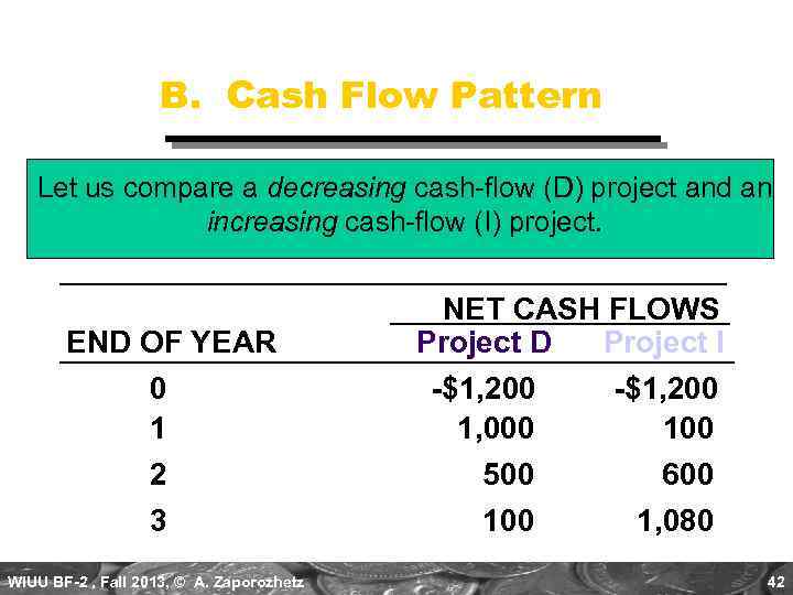 B. Cash Flow Pattern Let us compare a decreasing cash-flow (D) project and an