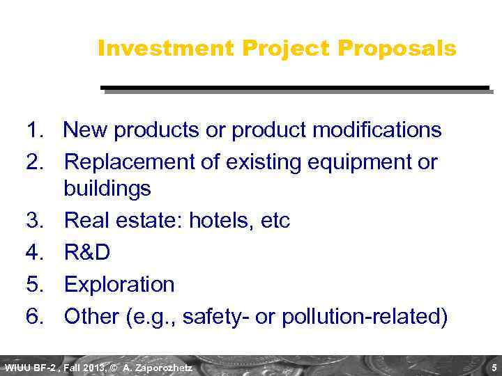 Investment Project Proposals 1. New products or product modifications 2. Replacement of existing equipment