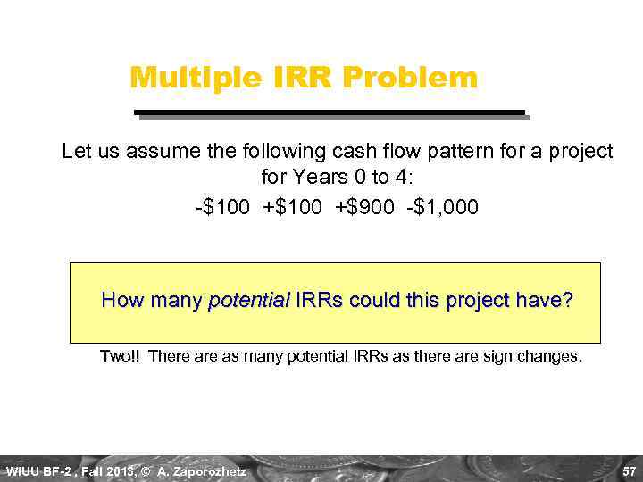 Multiple IRR Problem Let us assume the following cash flow pattern for a project