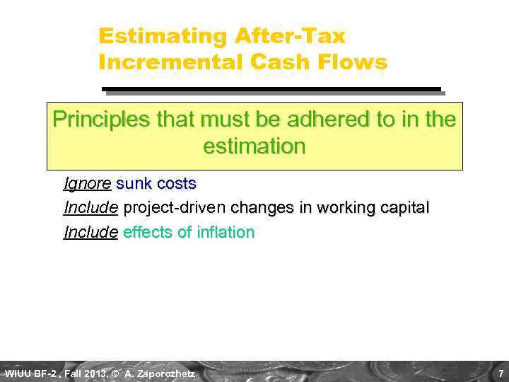 Estimating After-Tax Incremental Cash Flows Principles that must be adhered to in the estimation