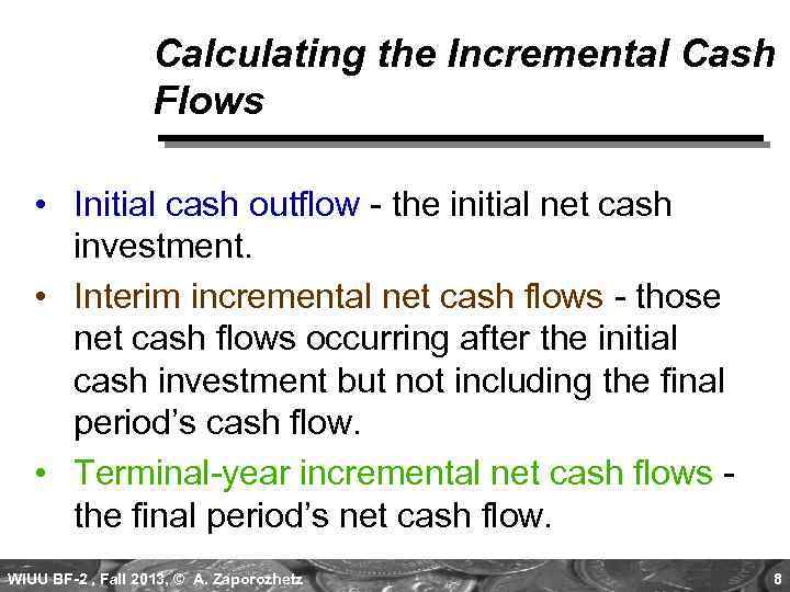 Calculating the Incremental Cash Flows • Initial cash outflow - the initial net cash