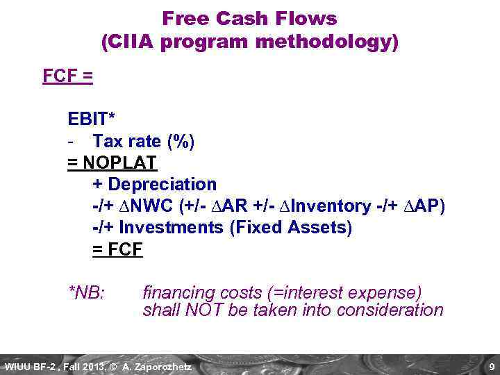 Free Cash Flows (CIIA program methodology) FCF = EBIT* - Tax rate (%) =