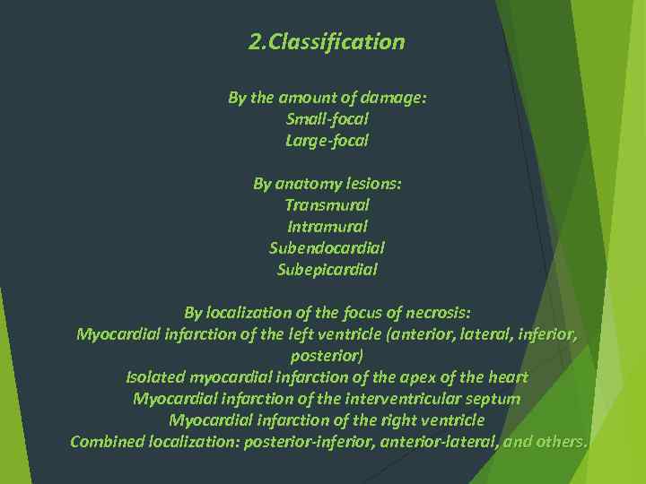 2. Classification By the amount of damage: Small-focal Large-focal By anatomy lesions: Transmural Intramural