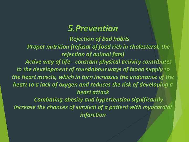 5. Prevention Rejection of bad habits Proper nutrition (refusal of food rich in cholesterol,