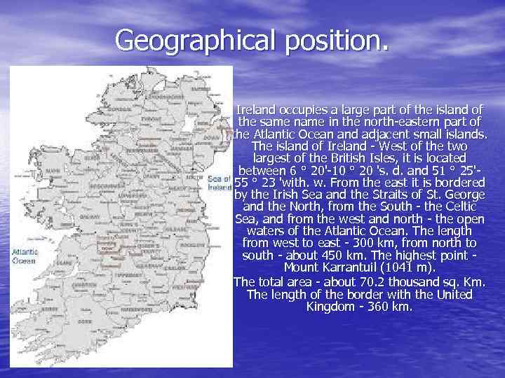 Geographical position. Ireland occupies a large part of the island of the same name