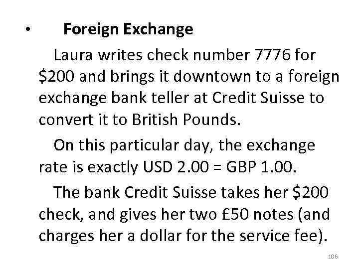  • Foreign Exchange Laura writes check number 7776 for $200 and brings it
