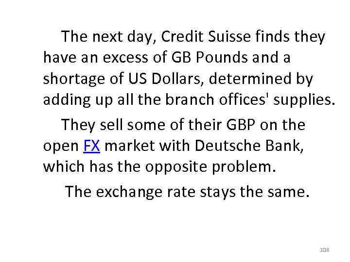  The next day, Credit Suisse finds they have an excess of GB Pounds