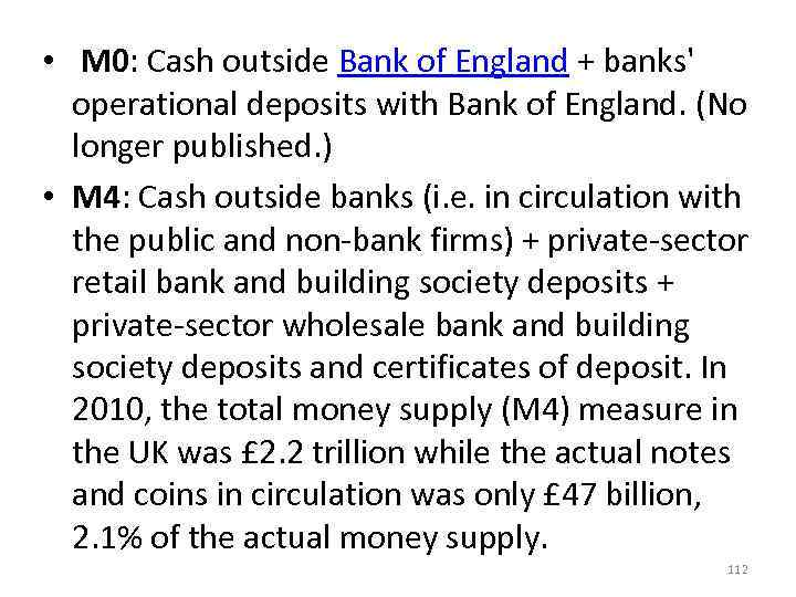  • M 0: Cash outside Bank of England + banks' operational deposits with
