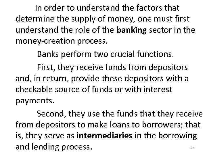  In order to understand the factors that determine the supply of money, one