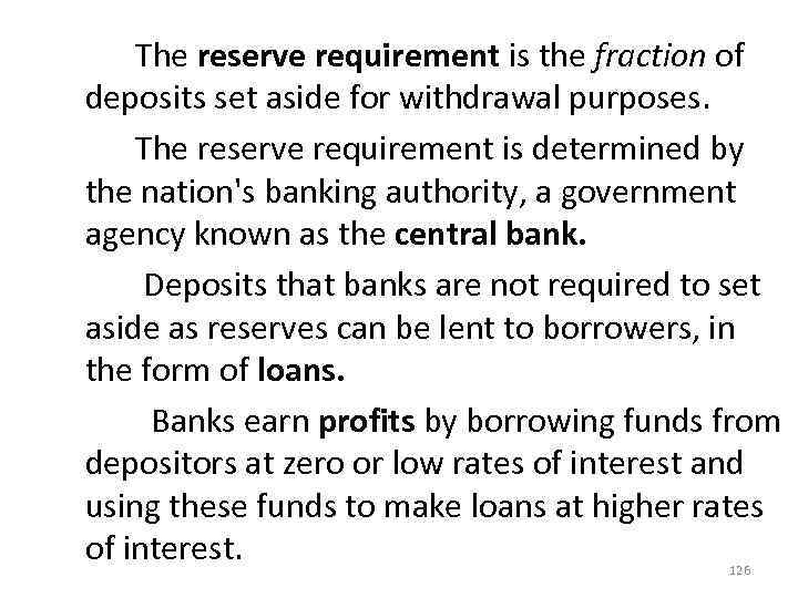  The reserve requirement is the fraction of deposits set aside for withdrawal purposes.