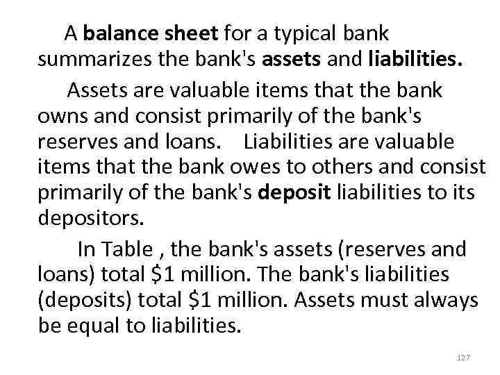  A balance sheet for a typical bank summarizes the bank's assets and liabilities.