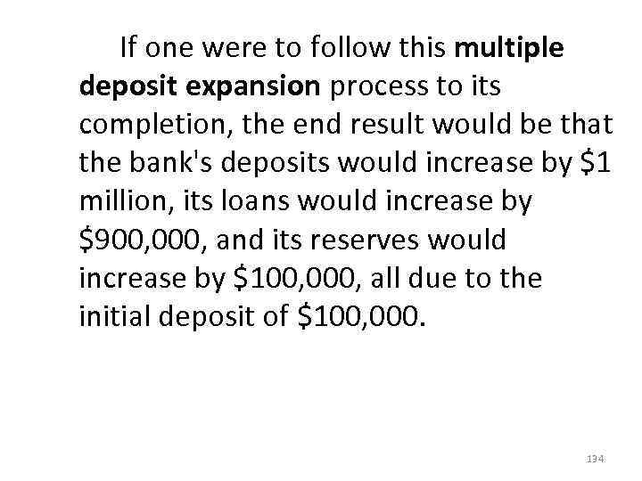  If one were to follow this multiple deposit expansion process to its completion,