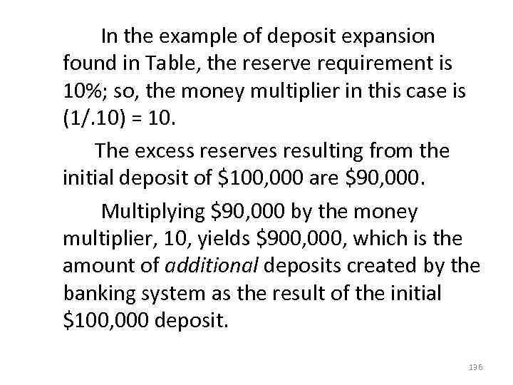  In the example of deposit expansion found in Table, the reserve requirement is