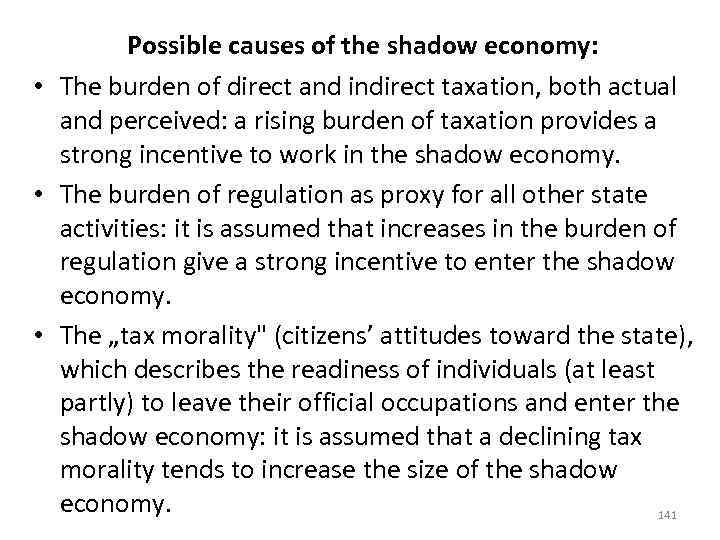  Possible causes of the shadow economy: • The burden of direct and indirect