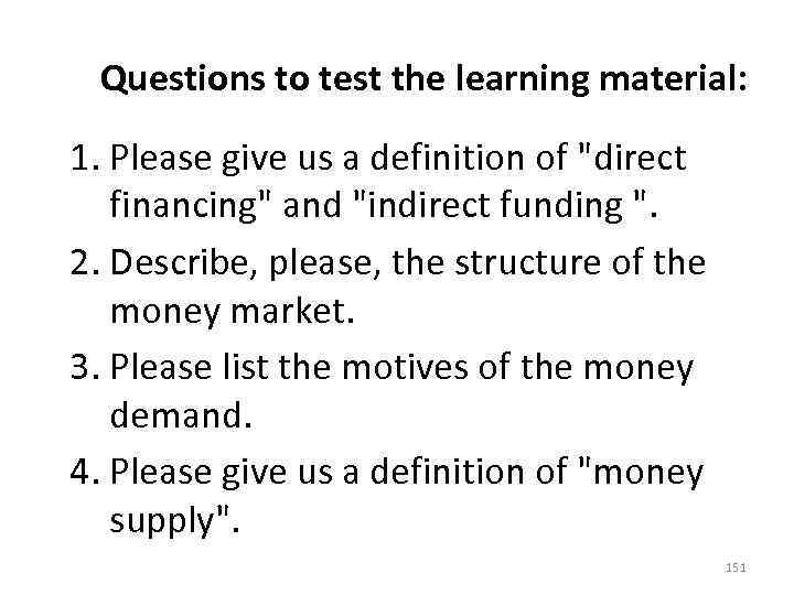  Questions to test the learning material: 1. Please give us a definition of