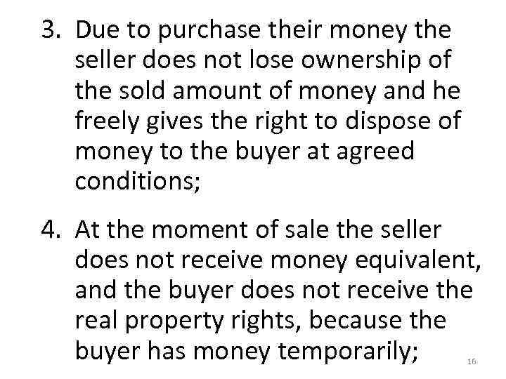 3. Due to purchase their money the seller does not lose ownership of the