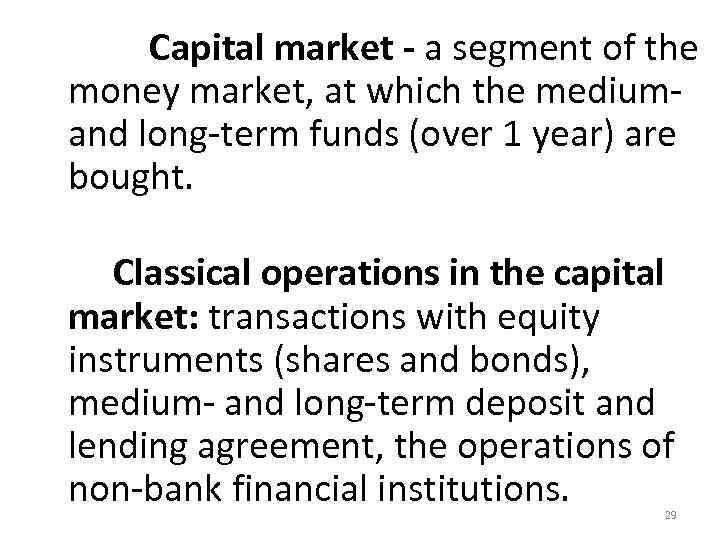  Capital market - a segment of the money market, at which the medium‐