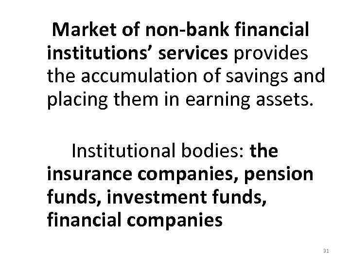  Market of non-bank financial institutions’ services provides the accumulation of savings and placing