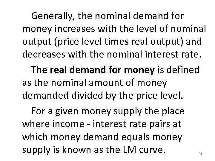  Generally, the nominal demand for money increases with the level of nominal output