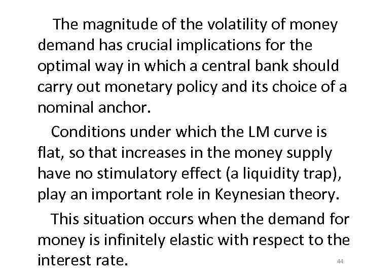  The magnitude of the volatility of money demand has crucial implications for the
