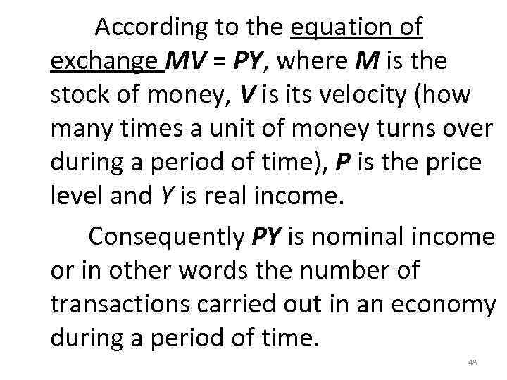  According to the equation of exchange MV = PY, where M is the