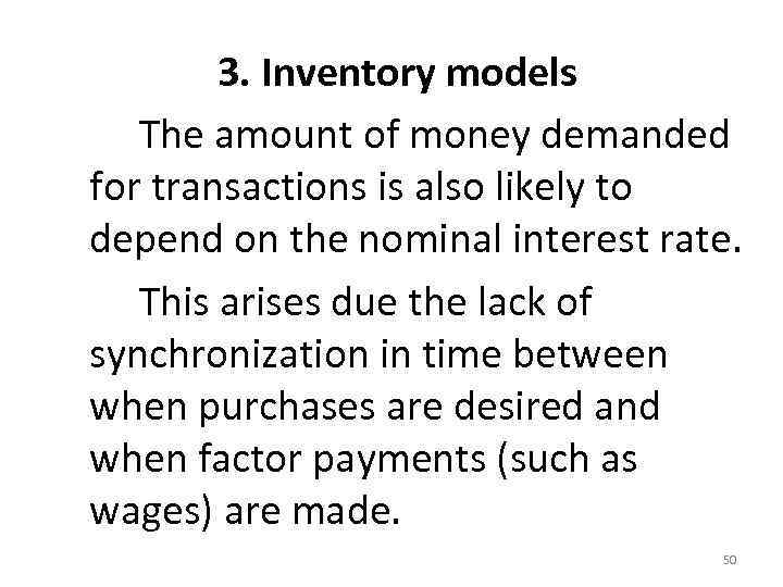  3. Inventory models The amount of money demanded for transactions is also likely