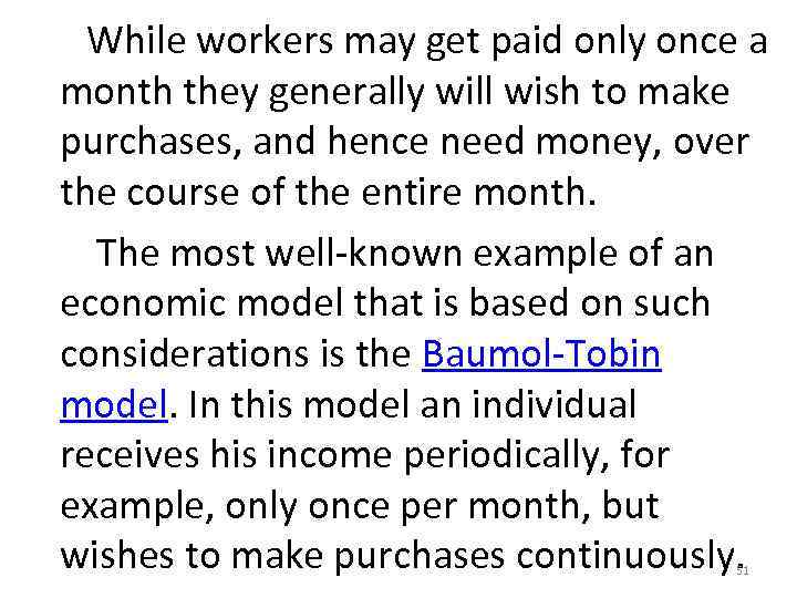  While workers may get paid only once a month they generally will wish