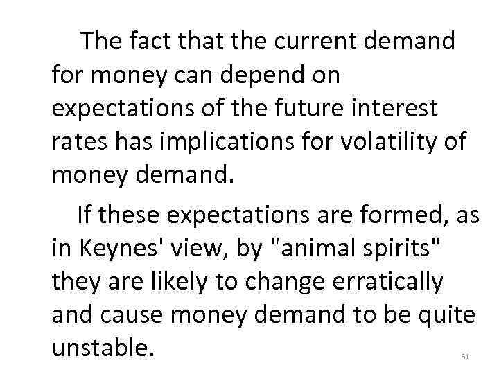  The fact that the current demand for money can depend on expectations of