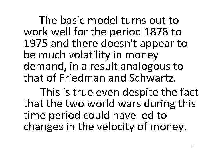  The basic model turns out to work well for the period 1878 to