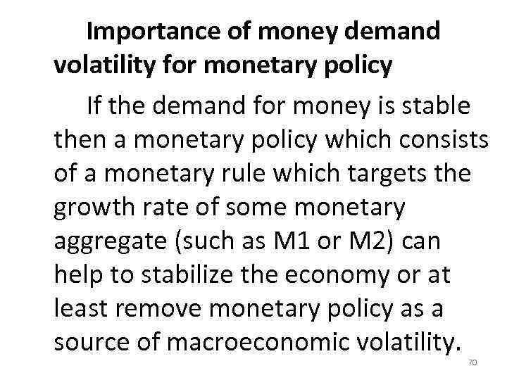  Importance of money demand volatility for monetary policy If the demand for money